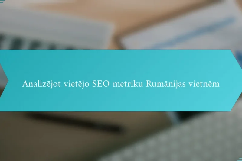 Analizējot vietējo SEO metriku Rumānijas vietnēm
