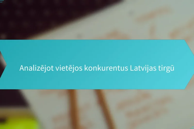 Analizējot vietējos konkurentus Latvijas tirgū