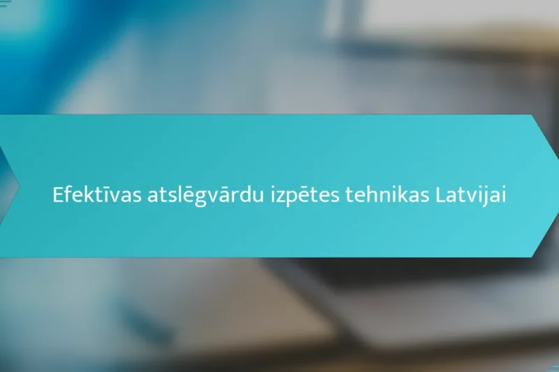 Efektīvas atslēgvārdu izpētes tehnikas Latvijai
