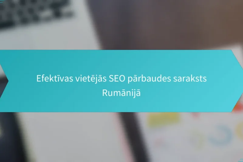 Efektīvas vietējās SEO pārbaudes saraksts Rumānijā