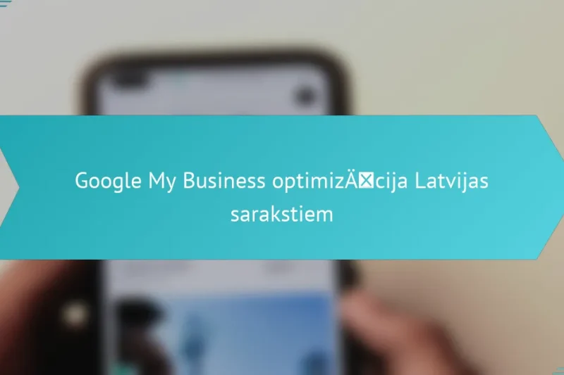 Google My Business optimizācija Latvijas sarakstiem