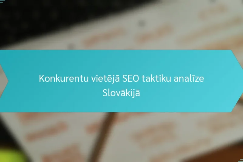 Konkurentu vietējā SEO taktiku analīze Slovākijā