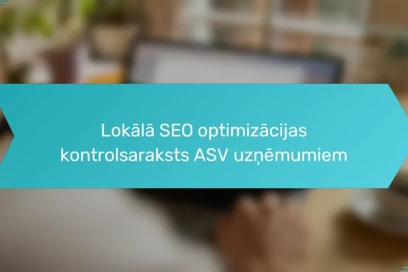 Lokālā SEO optimizācijas kontrolsaraksts ASV uzņēmumiem