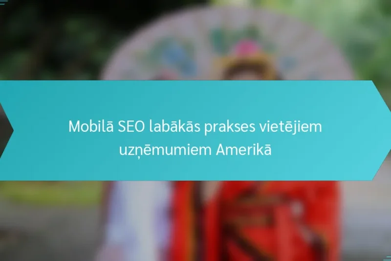 Mobilā SEO labākās prakses vietējiem uzņēmumiem Amerikā