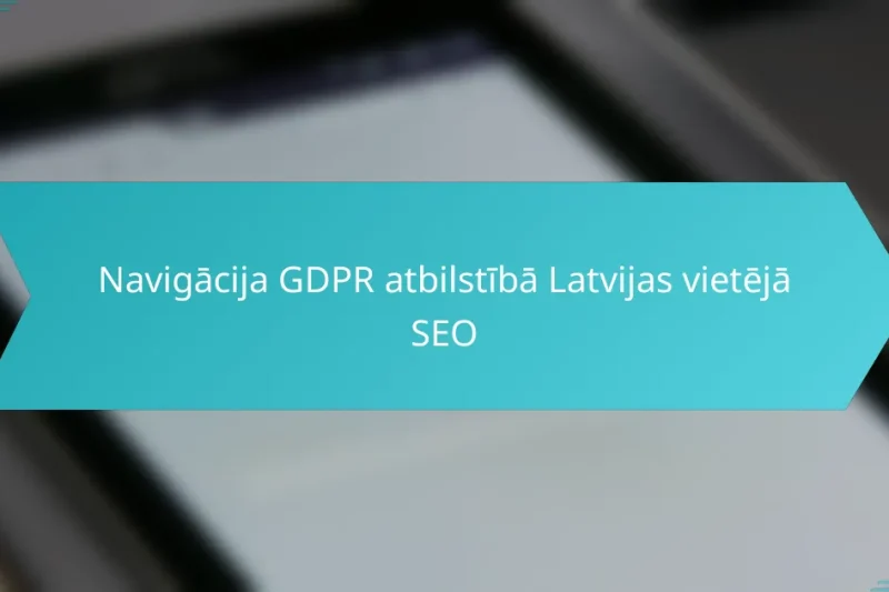 Navigācija GDPR atbilstībā Latvijas vietējā SEO