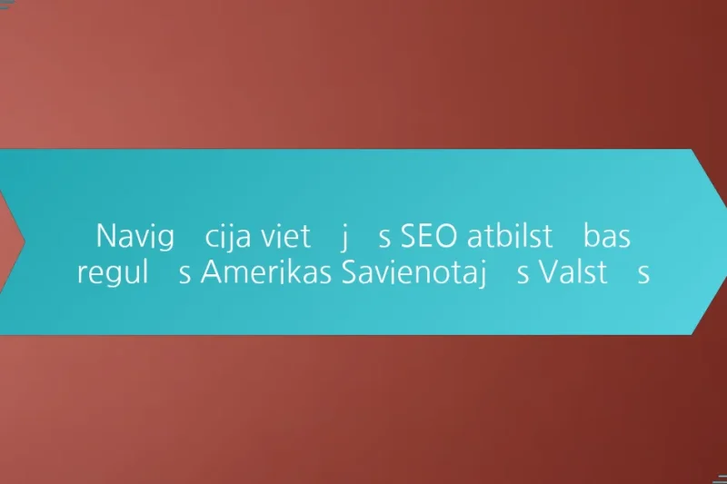 Navigācija vietējās SEO atbilstības regulās Amerikas Savienotajās Valstīs
