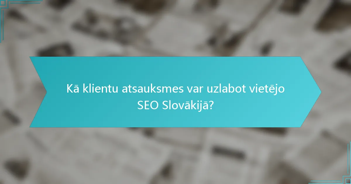 Kā klientu atsauksmes var uzlabot vietējo SEO Slovākijā?