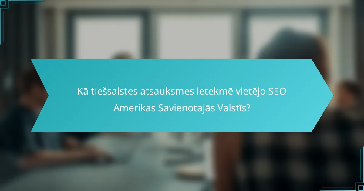 Kā tiešsaistes atsauksmes ietekmē vietējo SEO Amerikas Savienotajās Valstīs?