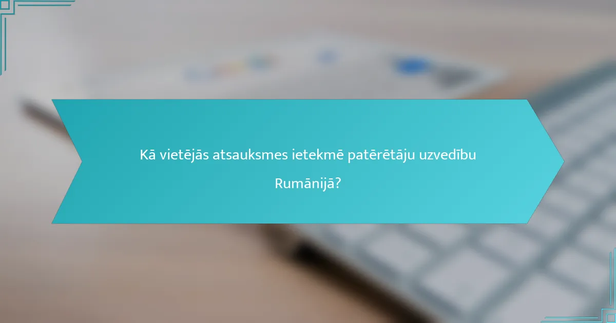 Kā vietējās atsauksmes ietekmē patērētāju uzvedību Rumānijā?