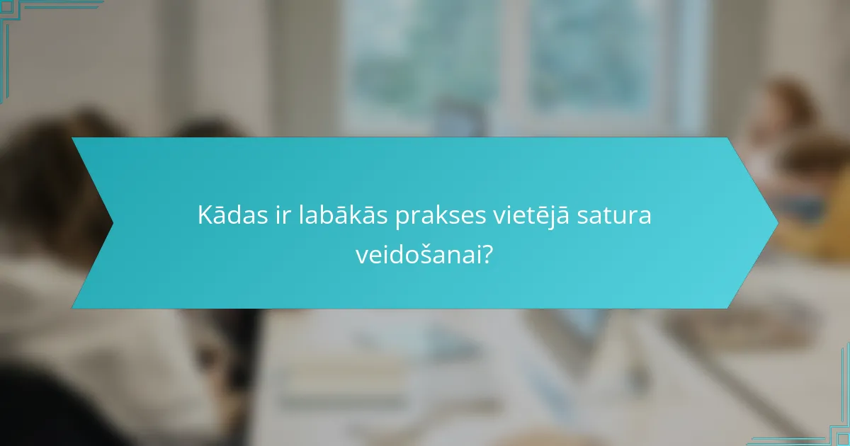 Kādas ir labākās prakses vietējā satura veidošanai?
