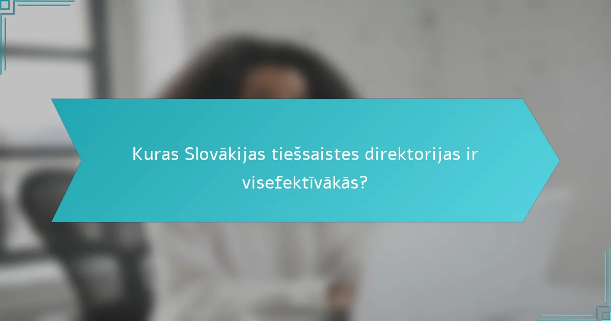Kuras Slovākijas tiešsaistes direktorijas ir visefektīvākās?