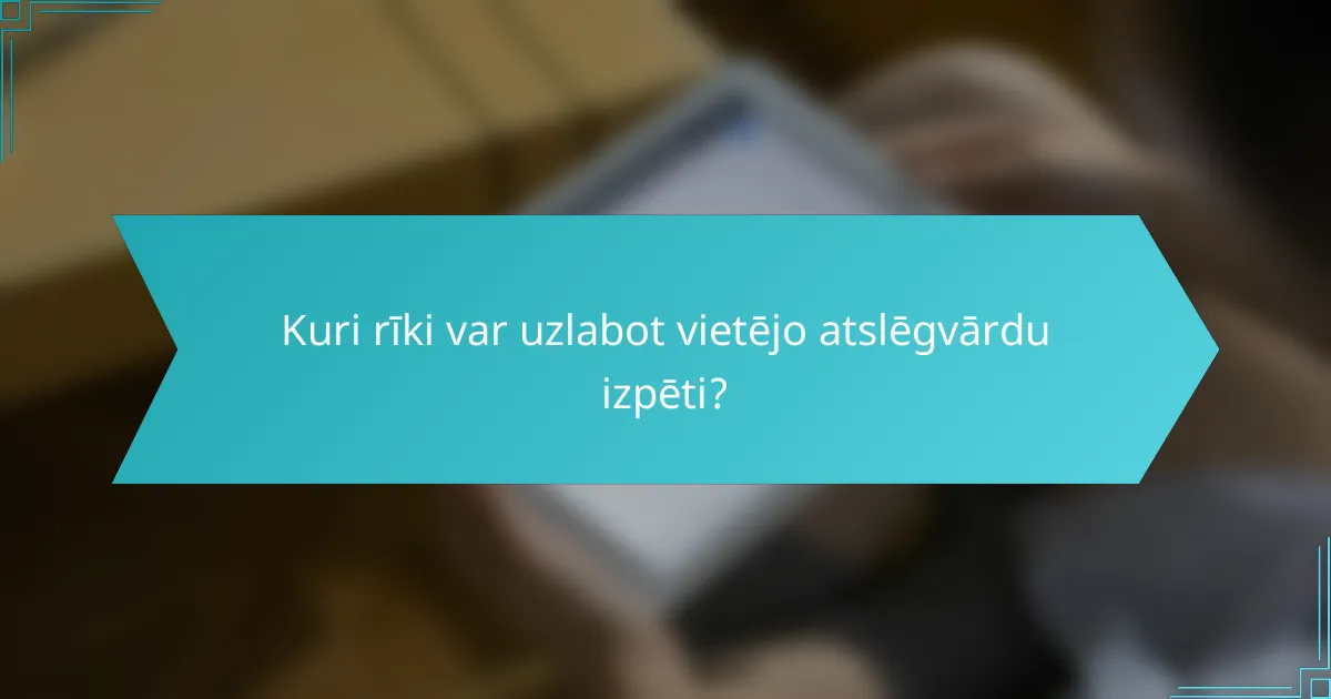 Kuri rīki var uzlabot vietējo atslēgvārdu izpēti?